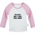 thumbnail image 1 of I'd Flex but I Like This Shirt Funny T shirt For Baby, Newborn Babies T-shirts, Infant Tops, 0-24M Kids Graphic Tees Clothing (Long Pink Raglan T-shirt, 6-12 Months), 1 of 4