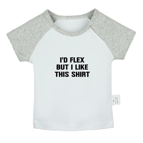 I'd Flex but I Like This Shirt Funny T shirt For Baby, Newborn Babies T-shirts, Infant Tops, 0-24M Kids Graphic Tees Clothing (Short Gray Raglan T-shirt, 6-12 Months)