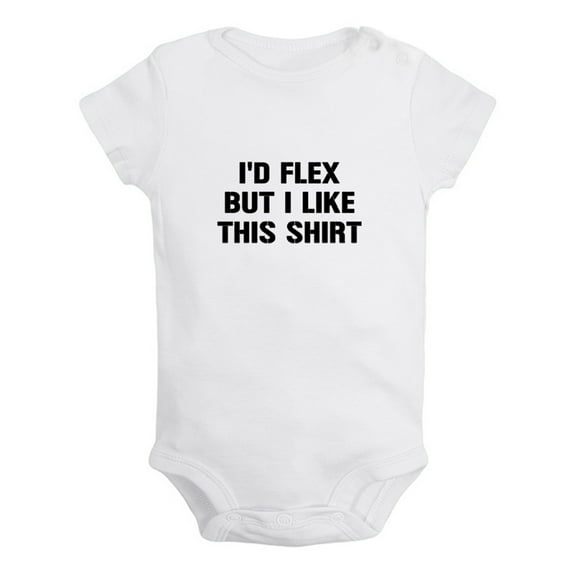 I'd Flex but I Like This Shirt Funny Rompers For Babies, Newborn Baby Unisex Bodysuits, Infant Jumpsuits, Toddler 0-24 Months Kids One-Piece Oufits