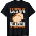 thumbnail image 1 of I'd Give Up Banana Bread T-Shirt, 1 of 4