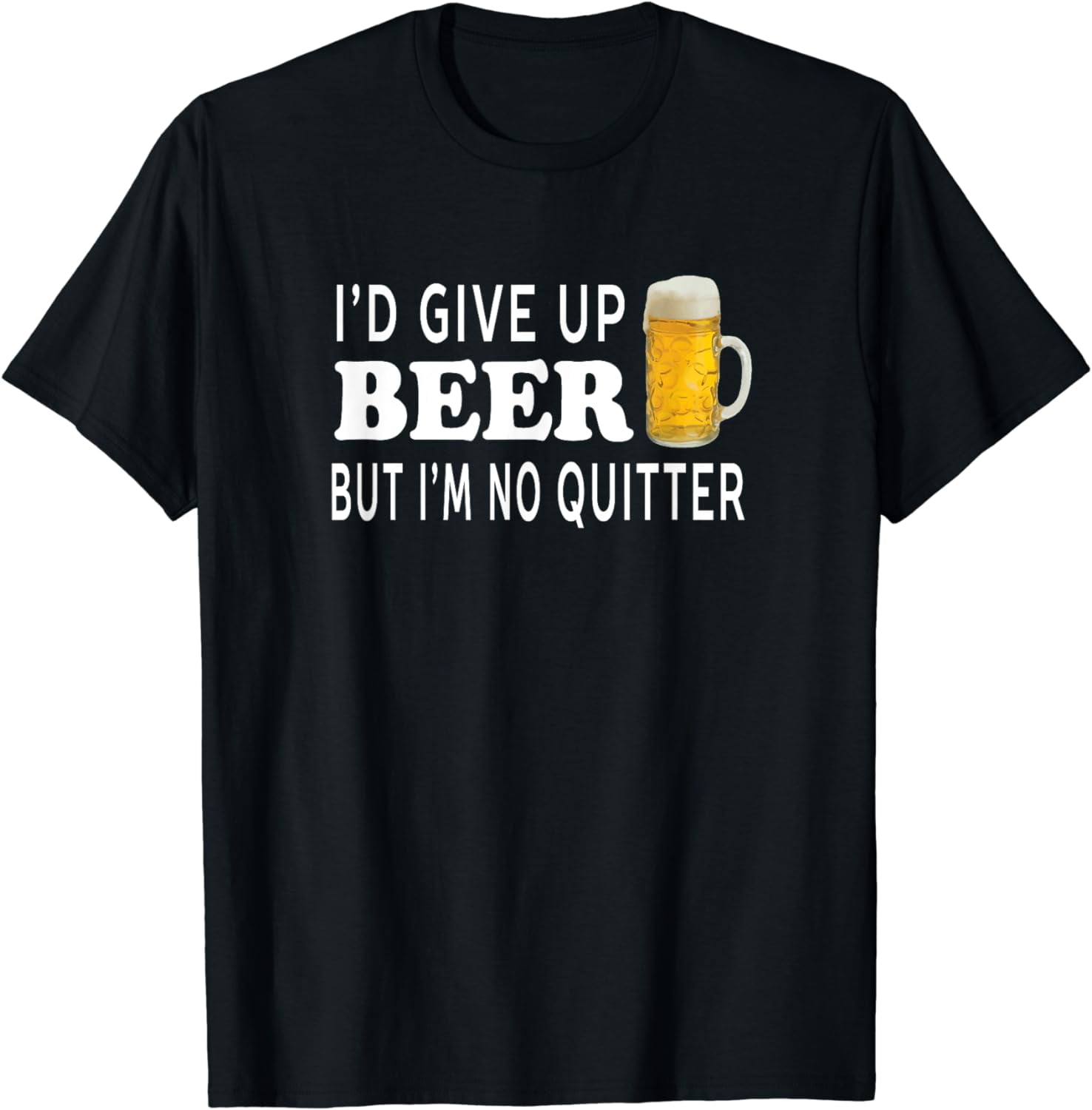 i-d-give-up-beer-but-i-m-no-quitter-funny-unisex-t-shirt-walmart
