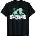 thumbnail image 1 of I'd Hike That Hiking Camping Nature Lover T-Shirt, 1 of 3