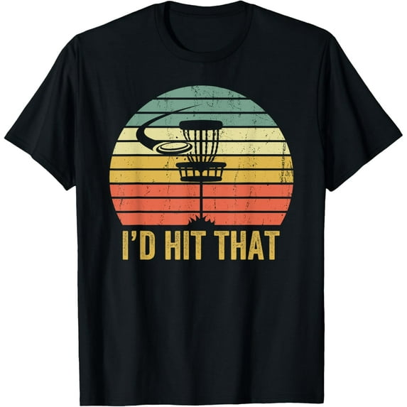 t-shirt I'd Hit That Funny Disc Golf Vintage Frisbee Disc Sport T-Shirt mens t shirt,black,women,funny,misfits,men,journey