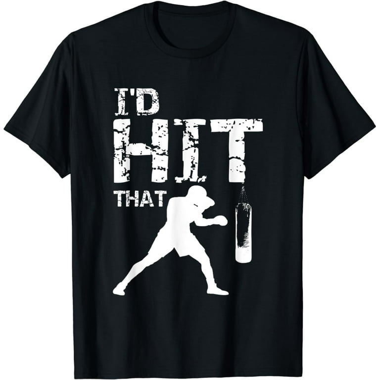 Kickboxing Shirt - I'd Hit That Kickboxing Shirt - I'd Hit That