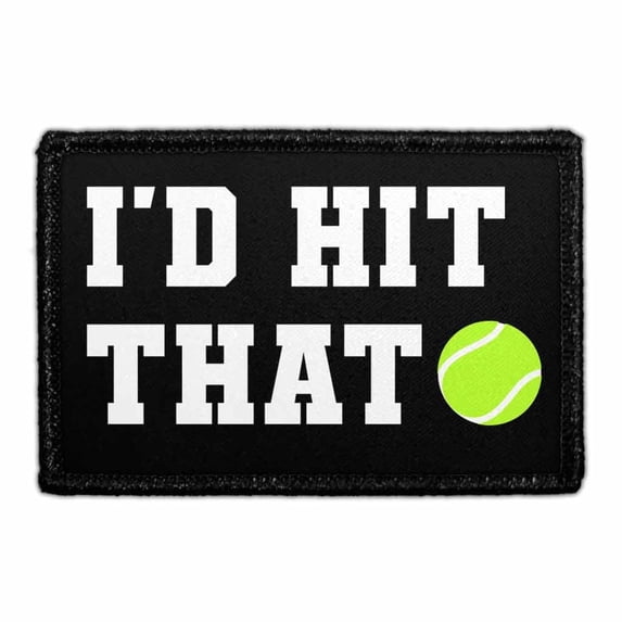 I'd Hit That - Tennis - Removable Patch