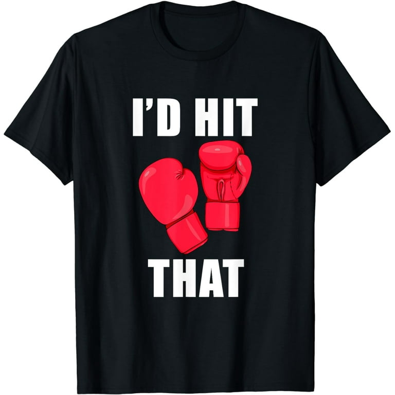 Kickboxing Shirt - I'd Hit That Kickboxing Shirt - I'd Hit That