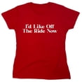 thumbnail image 1 of I'd Like Off The Ride Now Sarcastic Humor Novelty Funny Women's Casual Tees, 1 of 3