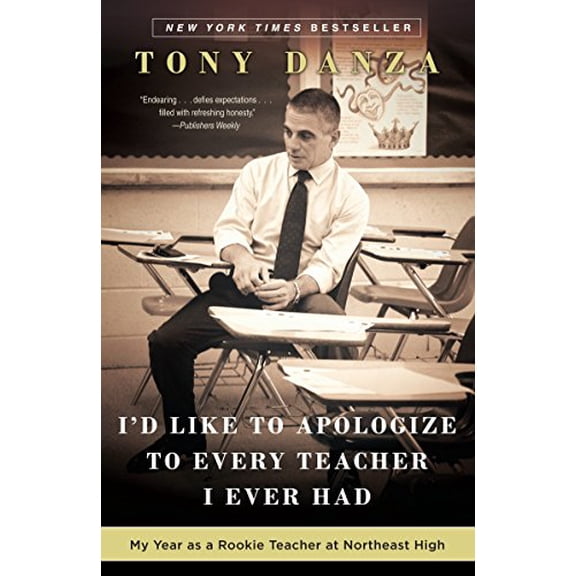 Pre-Owned I'd Like to Apologize to Every Teacher I Ever Had: My Year as a Rookie Teacher at Northeast High (Paperback) 0307887871 9780307887870