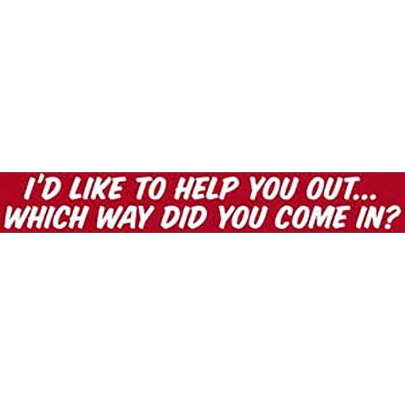I'd Like to Help You Out - Sayings - Die Cut Vinyl Sticker Decal