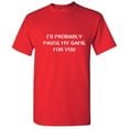 thumbnail image 1 of I'd Probably pause My Game for You Novelty Graphic Tees Men Christmas Gift Funny Sarcastic T Shirt, 1 of 5