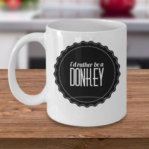 I'd Rather Be A Donkey 11 oz Coffee Mug - Funny Design White Ceramic Gift