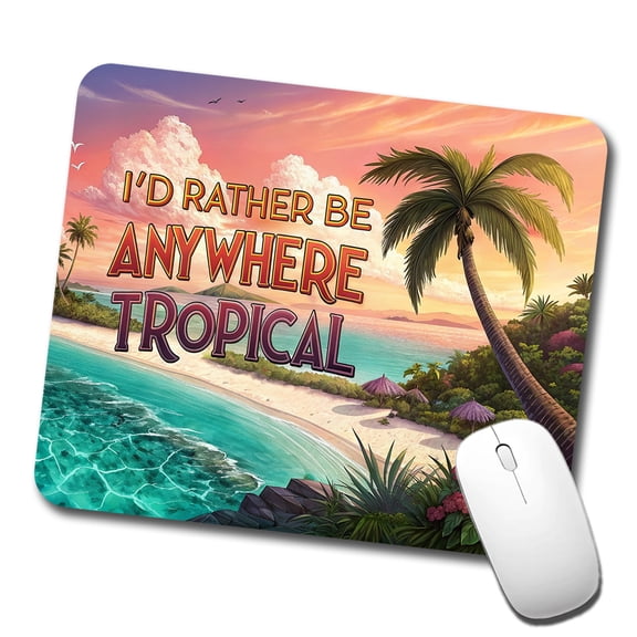 I'd Rather Be Anywhere Tropical Beach Mouse Pad Low Profile Gaming Mat