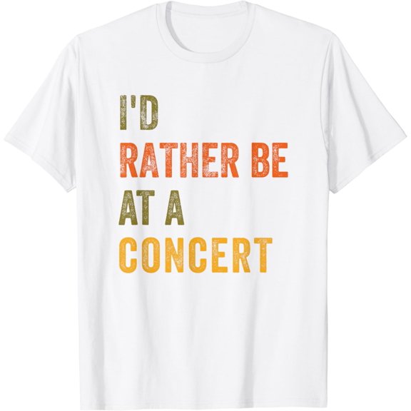 I'd Rather Be At A Concert T-Shirt100% cotton