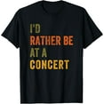 thumbnail image 1 of I'd Rather Be At A Concert T-Shirt, 1 of 4