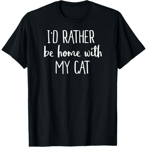 I'd Rather Be At Home With My Cat Shirt Kitten Shirt T-Shirt mens t shirt，black，women，funny，misfits，men，journey，t-shirt