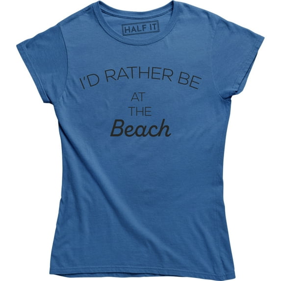 I'd Rather Be At The Beach Beach Babe Summer Vacation Sun Holiday T-Shirt