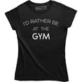 thumbnail image 1 of I'd Rather Be At The Gym Women's Workout Exercise Fitness Weights T-Shirt, 1 of 4