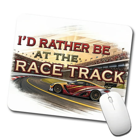 I'd Rather Be At The Race Track Car Racing Mouse Pad Low Profile Gaming Mat
