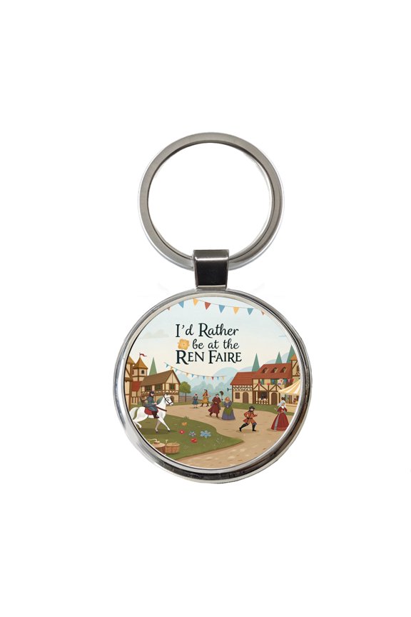 I'd Rather Be At The Ren Faire Medieval Renaissance Festival Metal Round Keychain