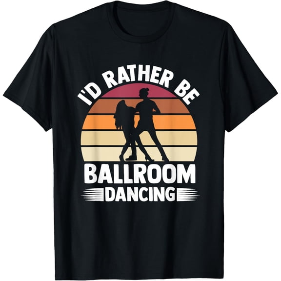 I'd Rather Be Ballroom Dancing, Hilarious Tango Customes. T-Shirt men and women can wear, black, white, gifts