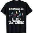 thumbnail image 1 of I'd Rather Be Bird Watching T-Shirt Birding Bird, 1 of 5