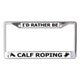 thumbnail image 1 of I'd Rather Be Calf Roping Chrome License Plate Frame, 1 of 1