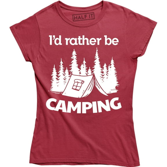 I'd Rather Be Camping - Funny Hilarious Camper Camp Women's Gift T-Shirt