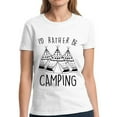 thumbnail image 1 of I'd Rather Be Camping Shirt for Women - S M L XL 2XL 3XL Weekend Camp Graphic Tee - Ladies T-Shirt Gift, 1 of 2