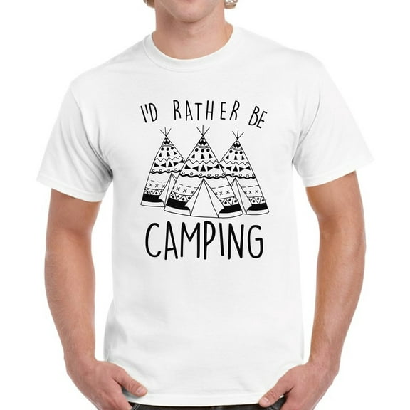 I'd Rather Be Camping T-Shirt for Men - S M L XL 2XL 3XL 4XL 5XL Wigwam Graphic Tee - Funny Camping Clothes Collection Camp Gift for Men