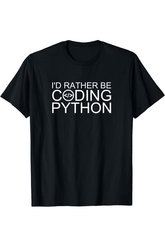 I'd Rather Be Coding Python Funny Programming Shirt