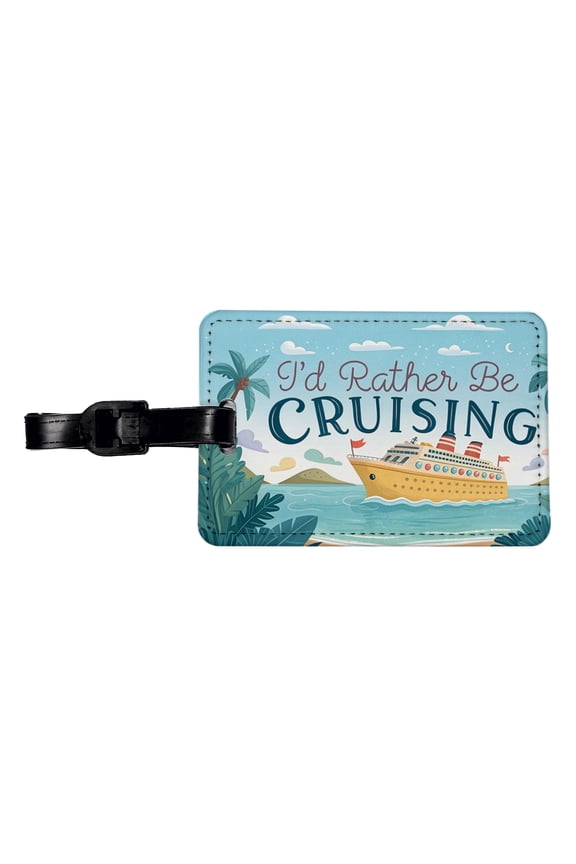 I'd Rather Be Cruising Cruise Ship Faux Leather Travel Luggage Tag