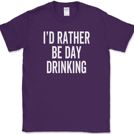 I'd Rather Be Day Drinking T-Shirt Funny Get Drunk Beer Whiskey Wine Tee - Purple, XL