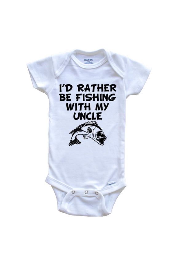 I'd Rather Be Fishing With My Uncle Funny Baby Bodysuit, 0-3 Months White