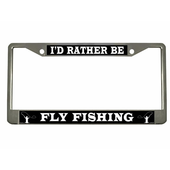 I'd Rather Be Fly Fishing Style Heavy Duty Metal License Plate Frame Personalise/Car Accessories Car Tag Holder Cover (Chrome/blk/White)