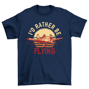 I'd Rather Be Flying Aviation Plane Airplane Pilot T-Shirt Men Women Unisex