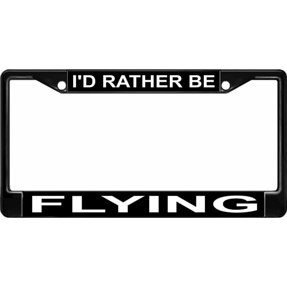 I'd Rather Be Flying Black License Plate Frame