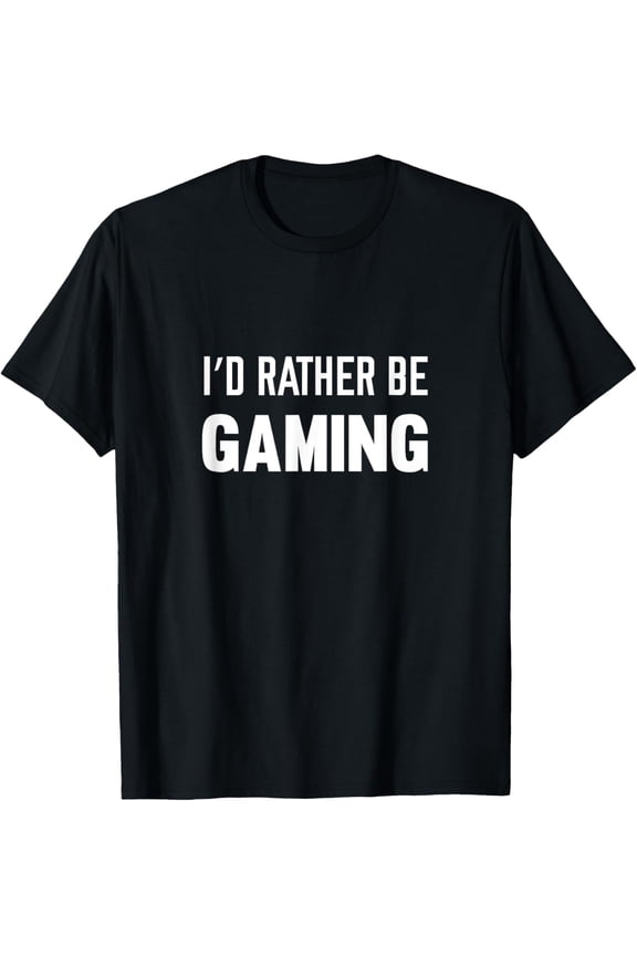 I'd Rather Be Gaming Computer And Console Gamer Funny Creative Graphic T-Shirt Funny Creative Graphic T-Shirt