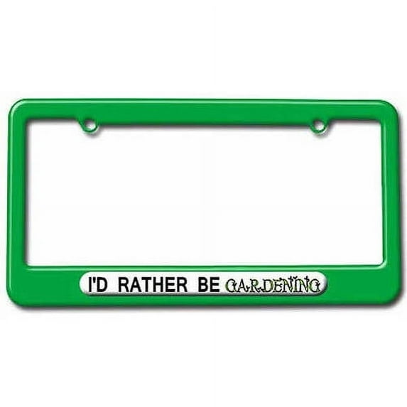 I'd Rather Be Gardeing License Plate Tag Frame, Multiple Colors