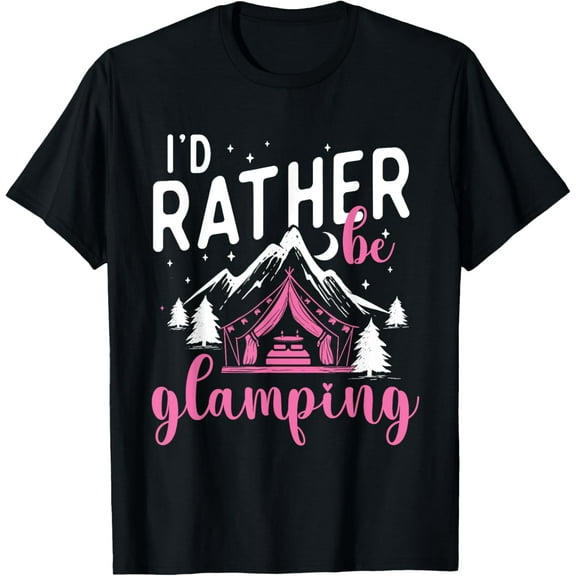 I'd Rather Be Glamping - Glamper Glamorous Camping Camper T-Shirt100% pure cotton