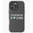 thumbnail image 1 of I'd Rather Be Golfing Golfer Phone Case for iPhone 16 15 14 13 12 11 Pro Max, 1 of 2