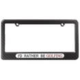 thumbnail image 1 of I'd Rather Be Golfing License Plate Frame, 1 of 1