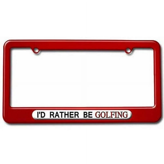 I'd Rather Be Golfing License Plate Tag Frame, Multiple Colors