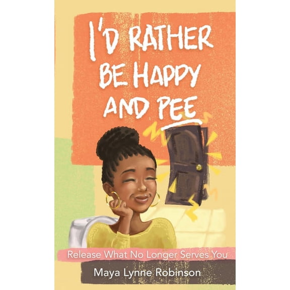 I'd Rather Be Happy and Pee, (Paperback)