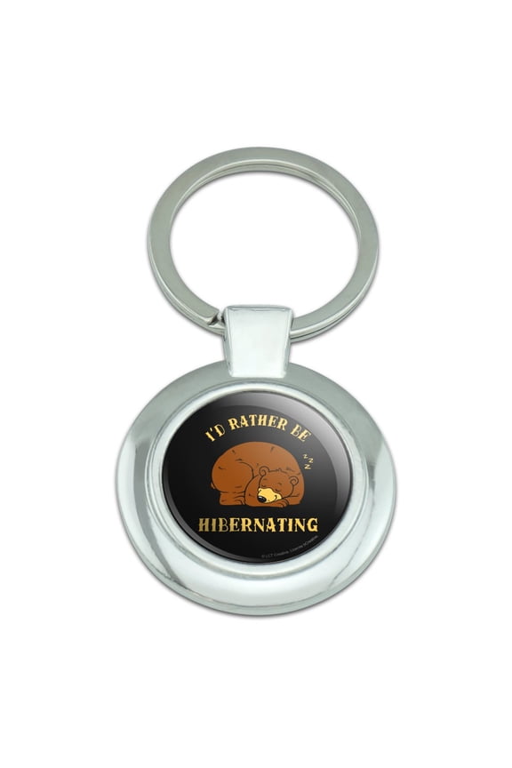 I'd Rather Be Hibernating Sleeping Bear Funny Humor Keychain Classy Round Chrome Plated Metal
