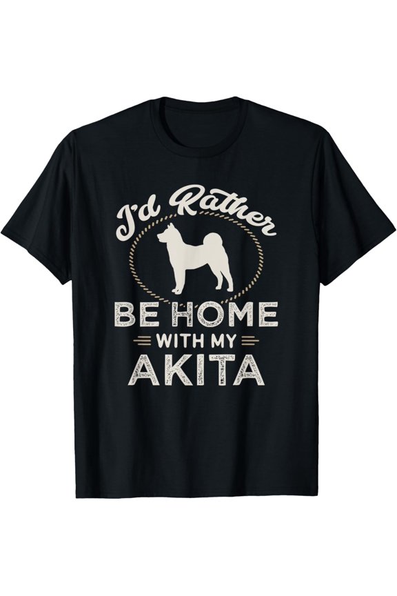 I'd Rather Be Home With My Akita - Dog Mother Father Funny T-Shirt