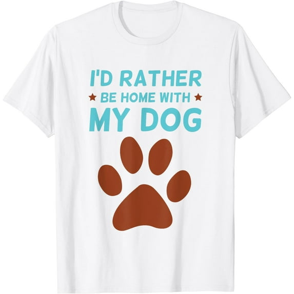 I'd Rather Be Home With My Dog Lover Canine I Love My Dogs T-Shirt