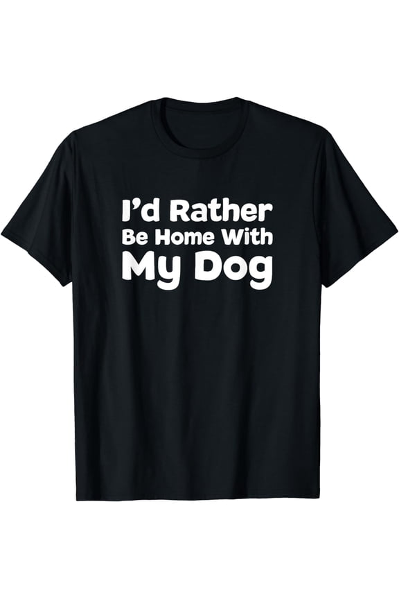 I'd Rather Be Home With My Dogs Funny Pet Lover Graphic Women's Crew Neck T-Shirt Dog Mom Gift Tee
