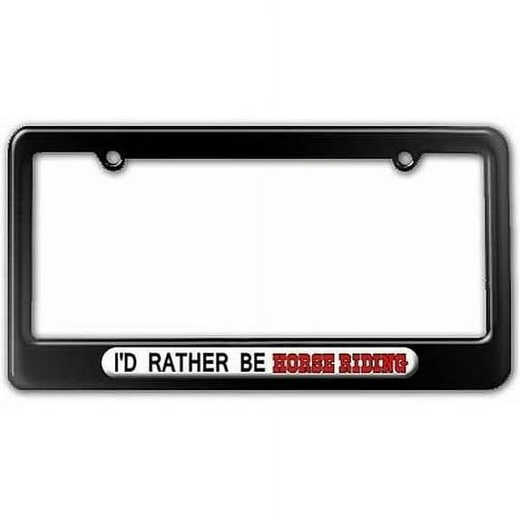 I'd Rather Be Horse Riding License Plate Tag Frame, Multiple Colors