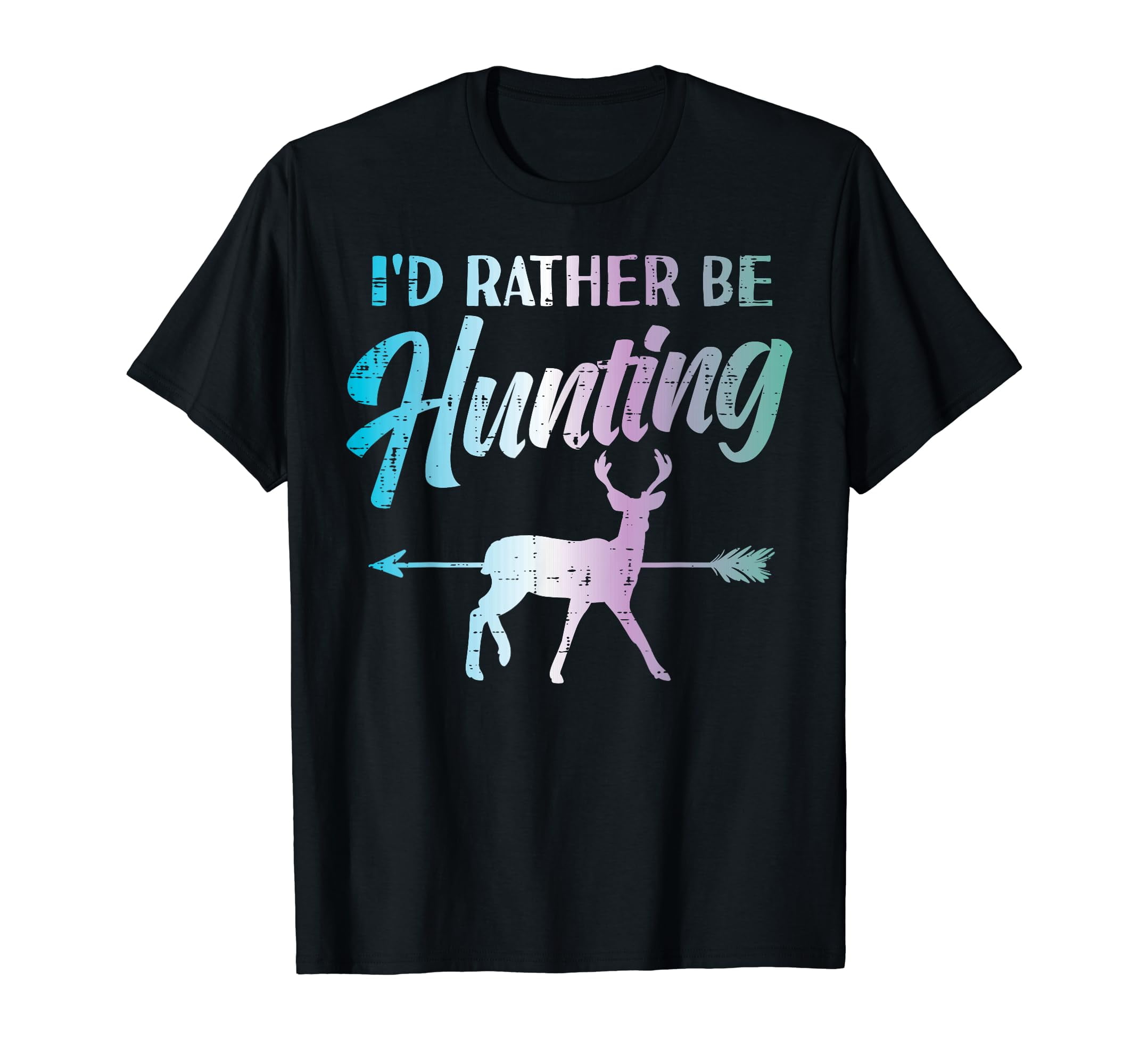I'd Rather Be Hunting Bow Deer Hunter Archer Women Kids Men TShirt