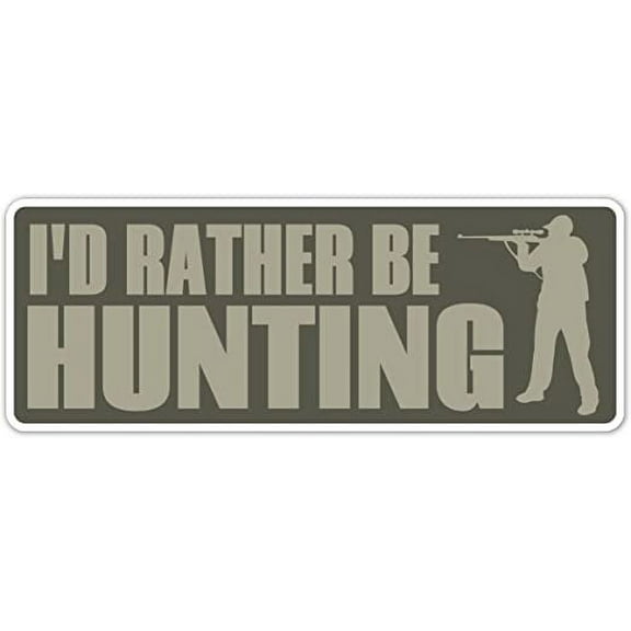 I'd Rather Be Hunting Hunters Rifles Shotgun Deer Hunting ((Reflective)) 3M Vinyl Decal Bumper Sticker 3x8 inches
